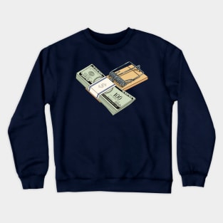 Money on a mouse trap. Crewneck Sweatshirt